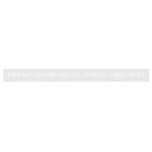 Load image into Gallery viewer, Bulk Case of 100 Signs - This Door To Remain Unlocked During Business Hours Sign Adhesive Decal, Clear Sticker 2x24 inches