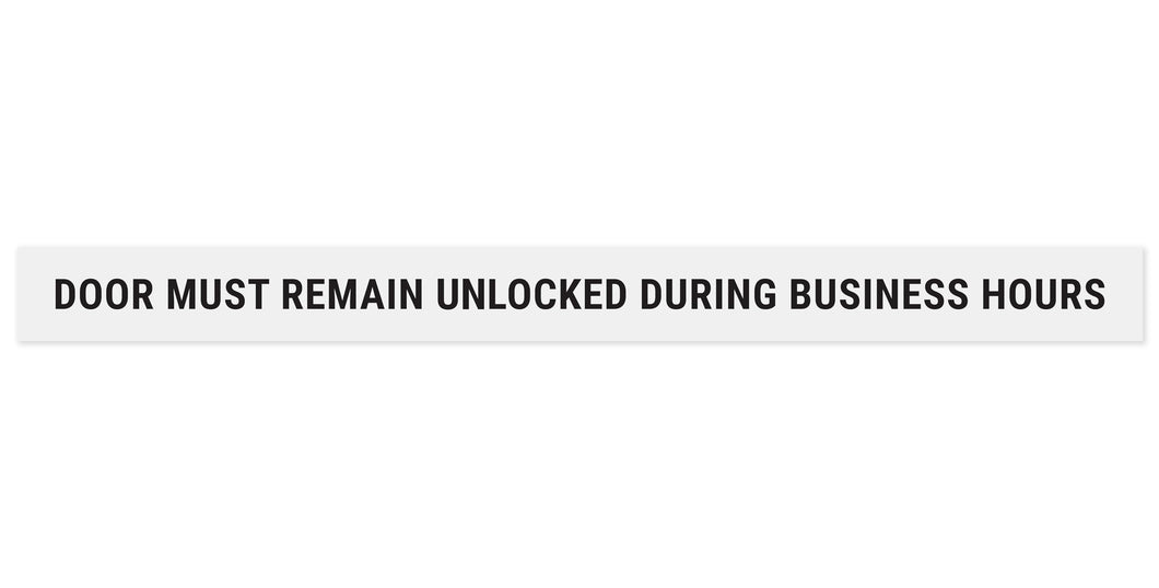 Bulk Case of 150 Signs - This Door to Remain Unlocked During Business Hours Sign Adhesive Decal White Sticker 2x24 inches