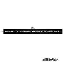 Load image into Gallery viewer, Bulk Case of 150 Sets - This Door To Remain Unlocked During Business Hours Sign Adhesive Decal Sticker 2x24 inches (Pack of 2)