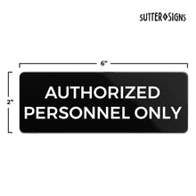 Load image into Gallery viewer, Bulk Case of 100 Signs - Authorized Personnel Only Sign 2x6", Durable ABS Plastic with Full Adhesive Backing, Sign for Door or Wall