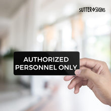 Load image into Gallery viewer, Bulk Case of 100 Signs - Authorized Personnel Only Sign 2x6", Durable ABS Plastic with Full Adhesive Backing, Sign for Door or Wall