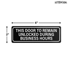Load image into Gallery viewer, Bulk Case of 100 Sets - This Door To Remain Unlocked During Business Hours Sign, Adhesive Plastic Sign 2x6 inches Black