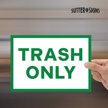 Load image into Gallery viewer, Bulk Case of 200 Sets - Trash Only Signs, Self Adhesive Weatherproof Vinyl Stickers, White/Green, 7&quot; x 10&quot; - Pack of 4
