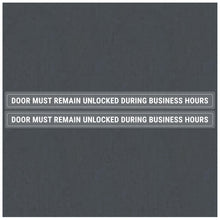 Load image into Gallery viewer, Bulk Case of 100 Sets - This Door to Remain Unlocked During Business Hours Sign Adhesive Decal, Clear Sticker 2x24 inches (Pack of 2)