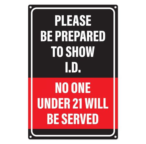 Bulk Case of 100 Signs - Be Prepared to Show ID Sign | No One Under 21 Will Be Served, Must Be 21 to Enter, 12x8 Inch Rust-free Aluminum