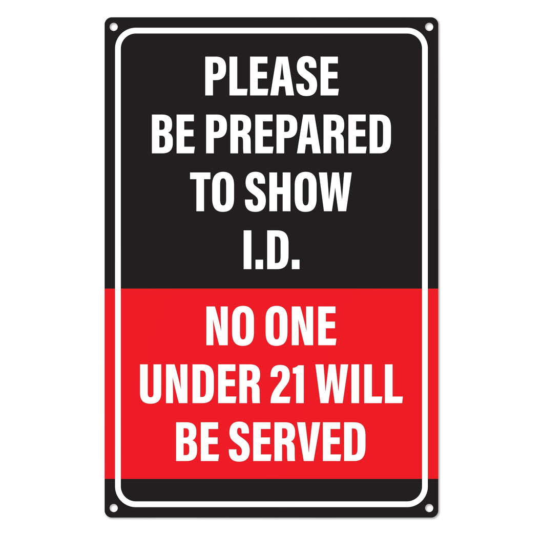Bulk Case of 100 Signs - Be Prepared to Show ID Sign | No One Under 21 Will Be Served, Must Be 21 to Enter, 12x8 Inch Rust-free Aluminum