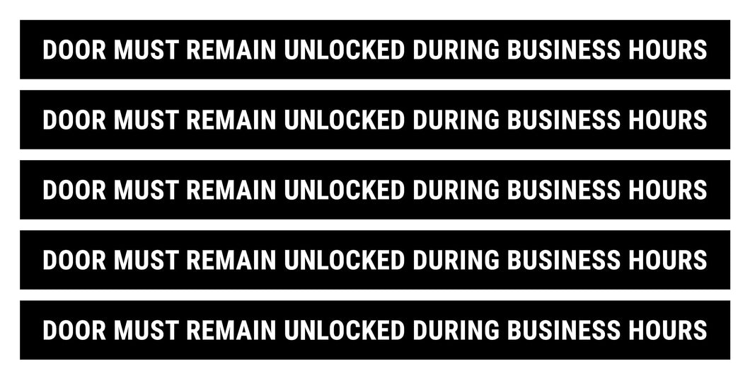 Bulk Case of 150 Sets - This Door To Remain Unlocked During Business Hours Sign Adhesive Decal Sticker 2x24 inches (Pack of 5)