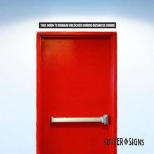 Load image into Gallery viewer, Bulk Case of 150 Sets - This Door To Remain Unlocked During Business Hours Sign | 1" High Text Adhesive Decal Sticker 2x26 inches