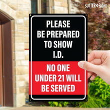 Load image into Gallery viewer, Bulk Case of 100 Signs - Be Prepared to Show ID Sign | No One Under 21 Will Be Served, Must Be 21 to Enter, 12x8 Inch Rust-free Aluminum