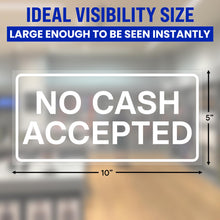 Load image into Gallery viewer, Bulk Case of 100 Sets - No Cash Accepted Signs for Business, Food Trucks, Clear Vinyl Sticker Decals, 10" x 5" (Pack of 5)